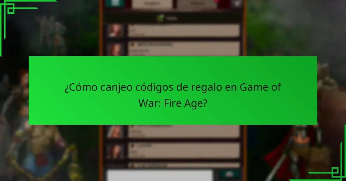 ¿Cómo canjeo códigos de regalo en Game of War: Fire Age?