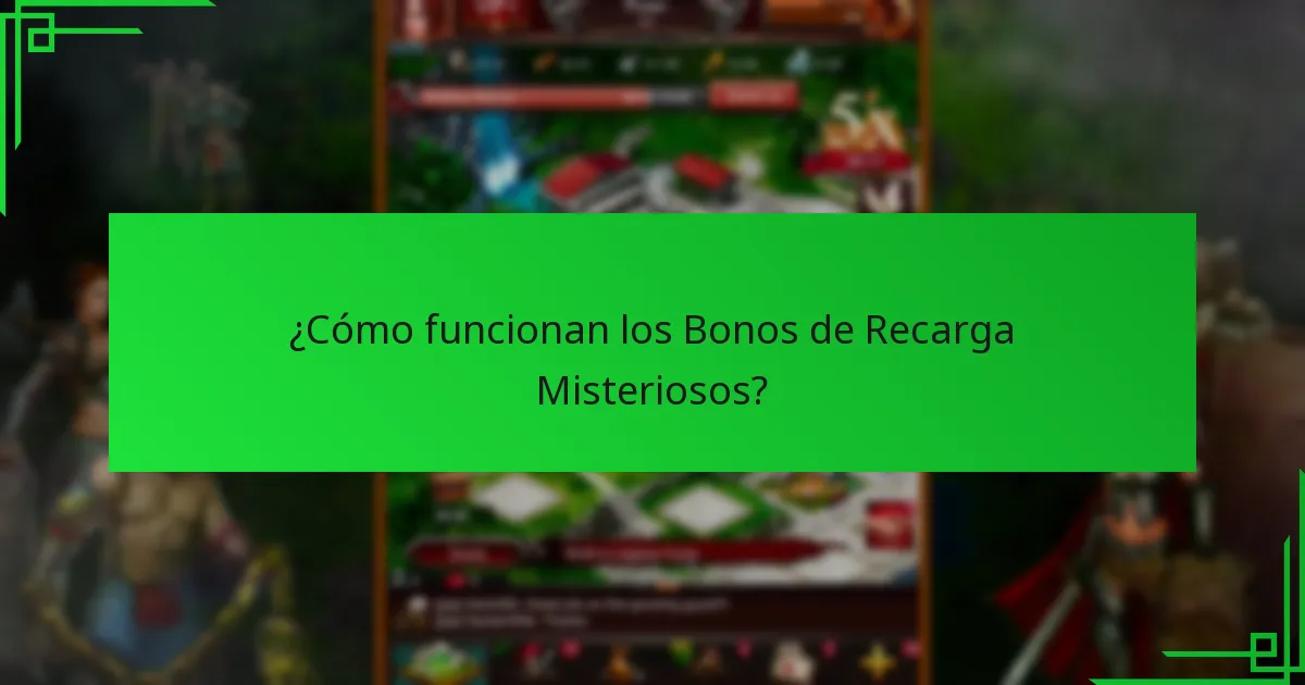 ¿Cómo funcionan los Bonos de Recarga Misteriosos?