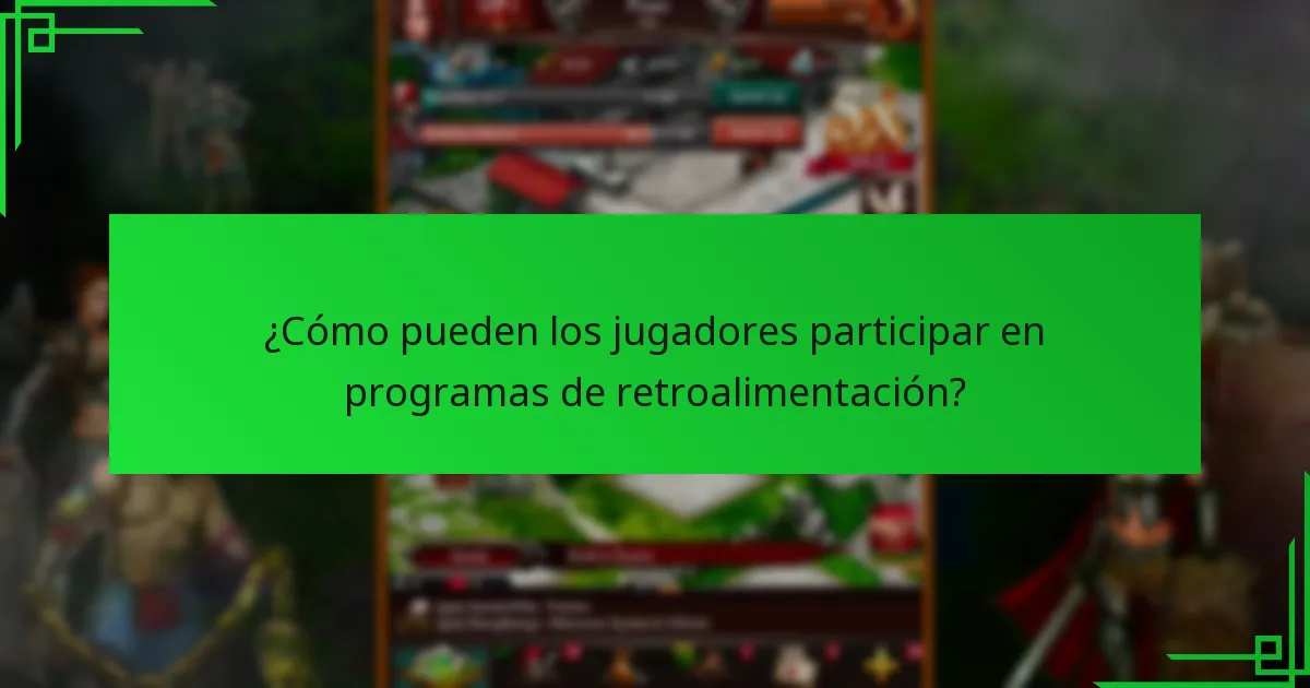 ¿Cómo pueden los jugadores participar en programas de retroalimentación?