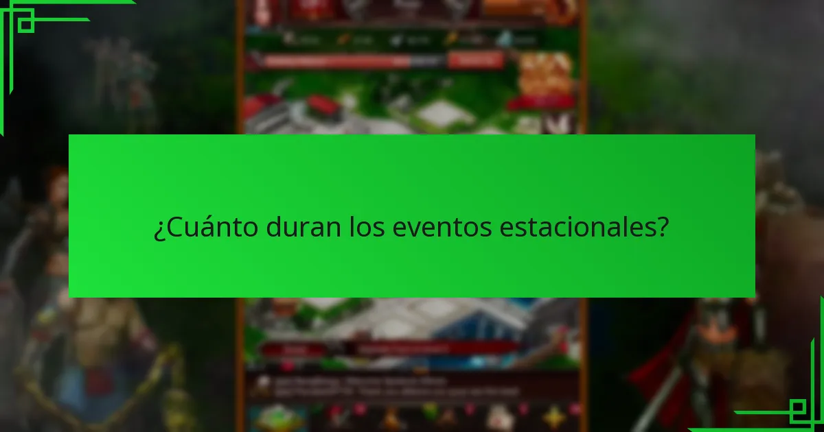 ¿Cuánto duran los eventos estacionales?